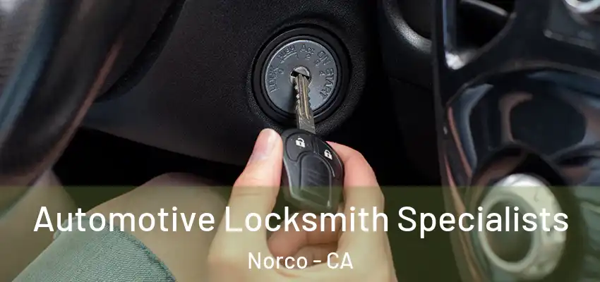 Automotive Locksmith Specialists Norco - CA