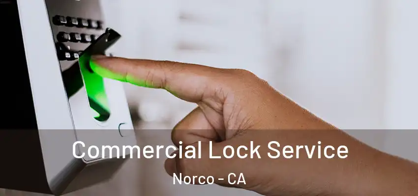 Commercial Lock Service Norco - CA