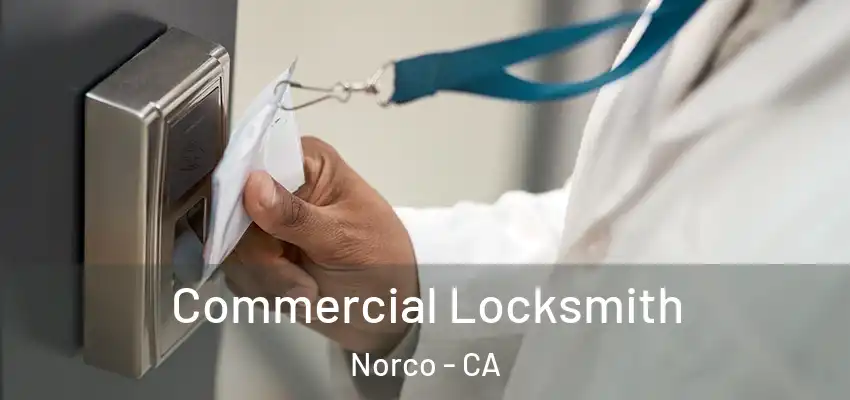  Commercial Locksmith Norco - CA