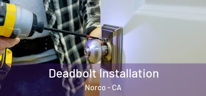 Deadbolt Installation Norco - CA