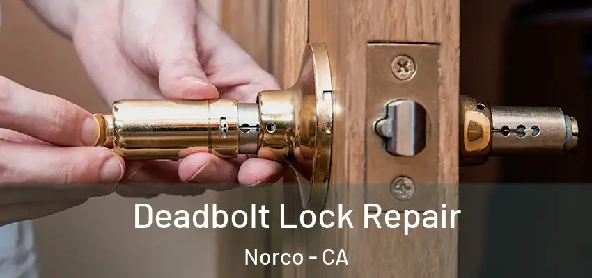 Deadbolt Lock Repair Norco - CA