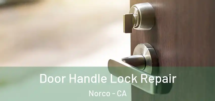 Door Handle Lock Repair Norco - CA