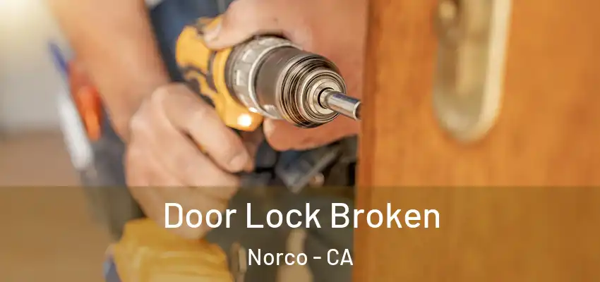 Door Lock Broken Norco - CA