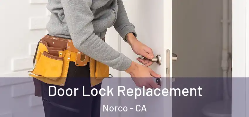  Door Lock Replacement Norco - CA