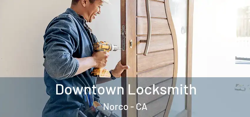 Downtown Locksmith Norco - CA
