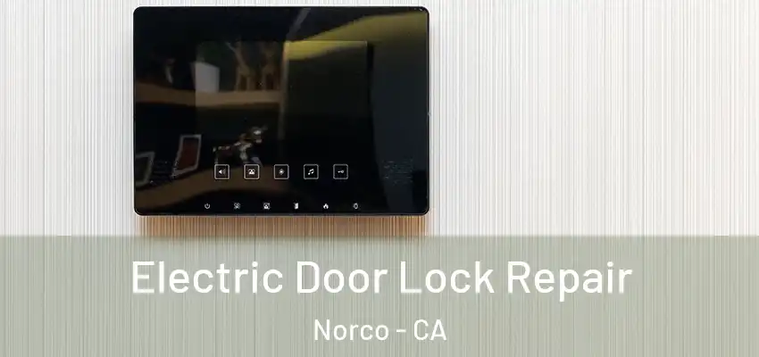 Electric Door Lock Repair Norco - CA