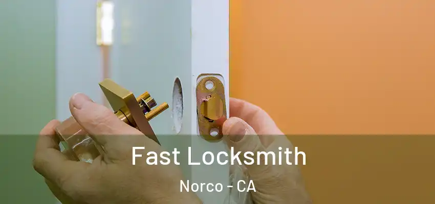 Fast Locksmith Norco - CA