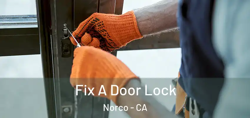 Fix A Door Lock Norco - CA
