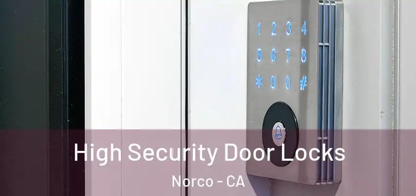 High Security Door Locks Norco - CA