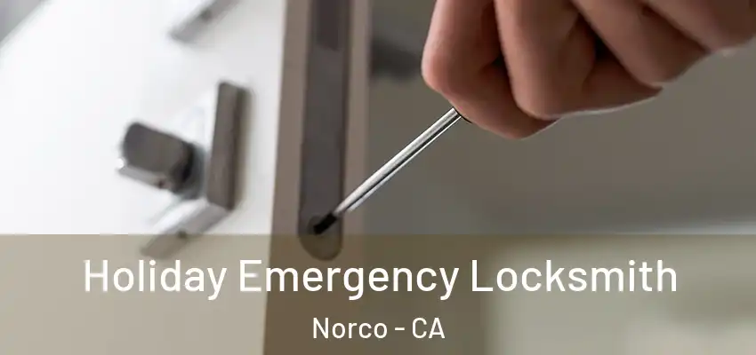  Holiday Emergency Locksmith Norco - CA