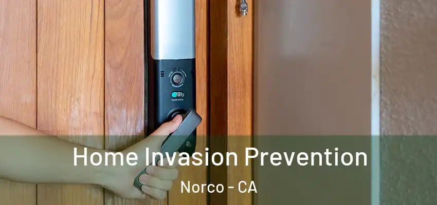 Home Invasion Prevention Norco - CA