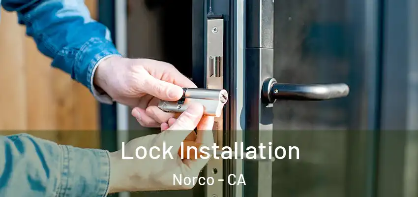 Lock Installation Norco - CA