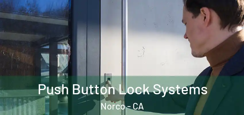 Push Button Lock Systems Norco - CA