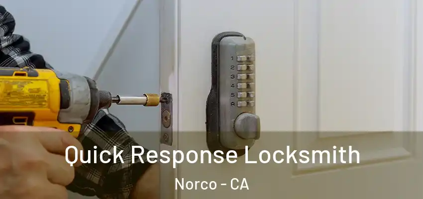 Quick Response Locksmith Norco - CA