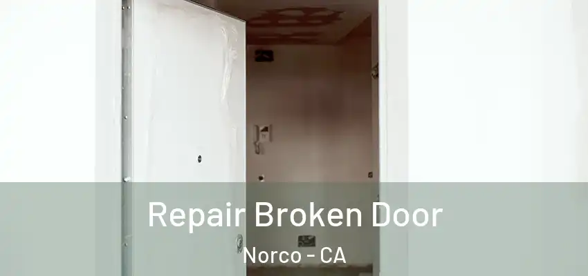 Repair Broken Door Norco - CA