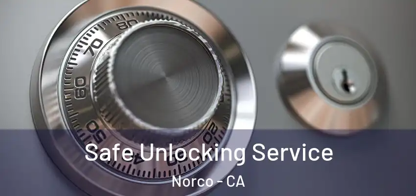 Safe Unlocking Service Norco - CA