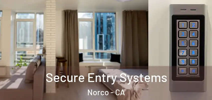 Secure Entry Systems Norco - CA